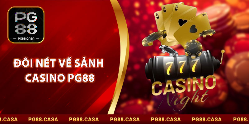 Đôi Nét Về Sảnh Casino PG88